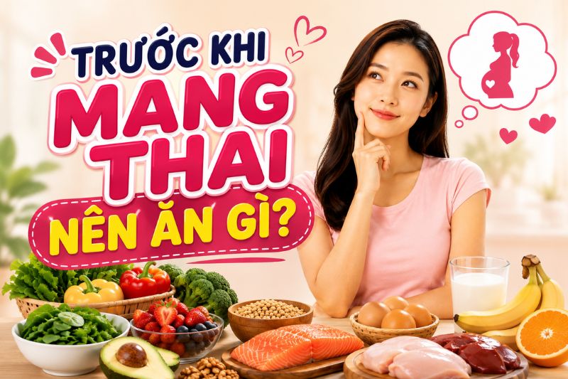 trước khi mang thai nên ăn gì